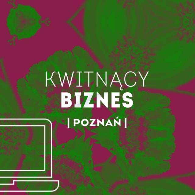 KWITNĄCY BIZNES | POZNAŃ