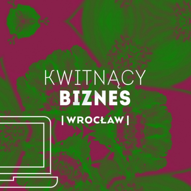 KWITNĄCY BIZNES | WROCŁAW