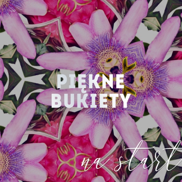 PIĘKNE BUKIETY