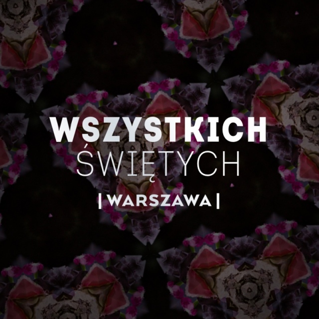WSZYSTKICH ŚWIĘTYCH | WARSZAWA