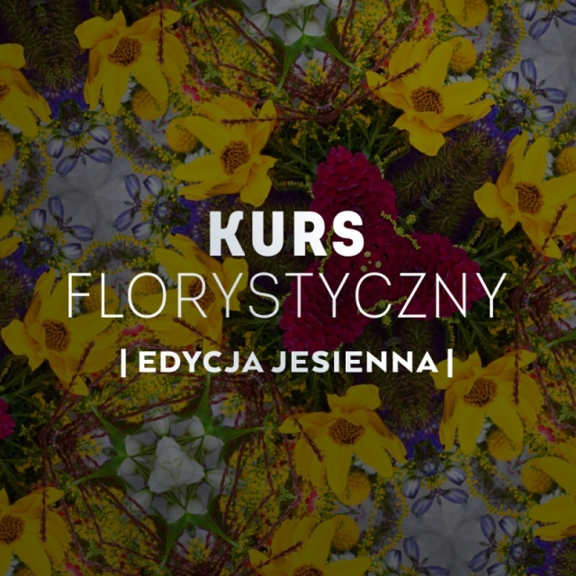 KURS FLORYSTYCZNY | EDYCJA JESIENNA