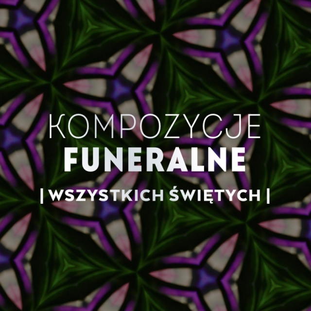 KOMPOZYCJE FUNERALNE | WSZYSTKICH ŚWIĘTYCH