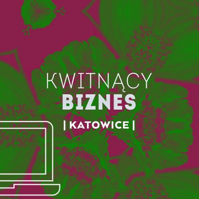 KWITNĄCY BIZNES | KATOWICE