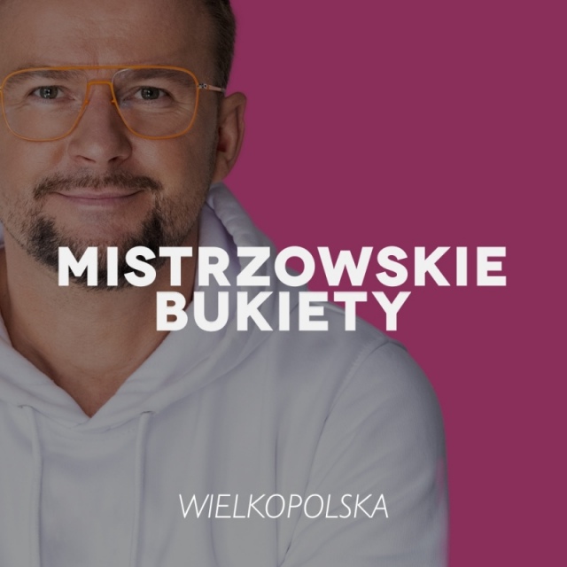 MISTRZOWSKIE BUKIETY | II EDYCJA