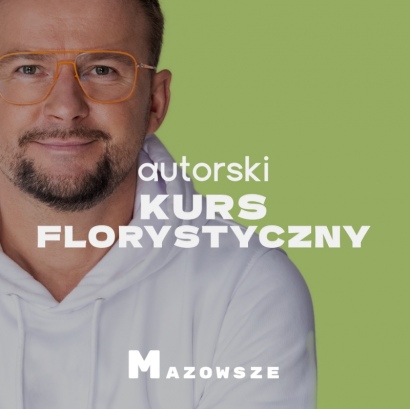 AUTORSKI KURS FLORYSTYCZNY | MAZOWSZE