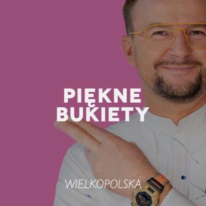 PIĘKNE BUKIETY | WIELKOPOLSKA